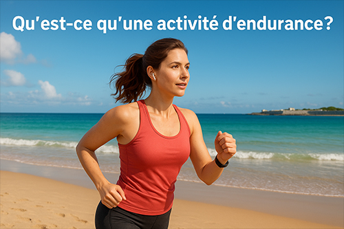 Qu’est-ce qu’une activité d’endurance?